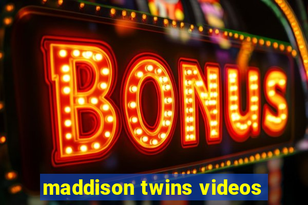 maddison twins videos